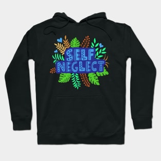 Self Neglect Hoodie